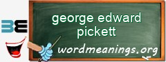 WordMeaning blackboard for george edward pickett